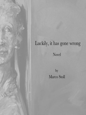cover image of Luckily, it has gone wrong